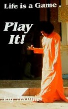 Life is a Game. Play It!