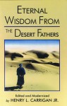 Eternal Wisdom From the Desert Fathers