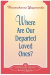 Where Are Our Departed Loved Ones?