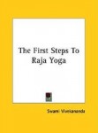 The First Steps to Raja Yoga